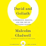 David and Goliath: Underdogs, Misfits, and The Art of Battling Giants