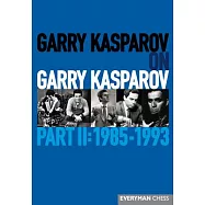 Garry Kasparov on Garry Kasparov: 1985-1993