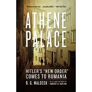 Athene Palace: Hitler’s "new Order" Comes to Rumania