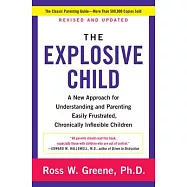 The Explosive Child: A New Approach for Understanding and Parenting Easily Frustrated, Chronically Inflexible Children