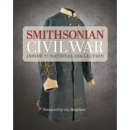 Smithsonian Civil War: Inside the National Collection
