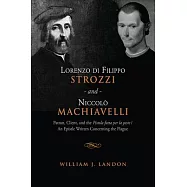 Lorenzo Di Filippo Strozzi and Niccolo Machiavelli: Patron, Client, and the Pistola Fatta Per La Peste/An Epistle