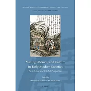Mining, Monies, and Culture in Early Modern Societies: East Asian and Global Perspectives