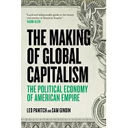 The Making of Global Capitalism: The Political Economy of American Empire