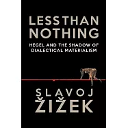 Less Than Nothing: Hegel and the Shadow of Dialectical Materialism
