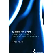 Justice as Attunement: Transforming Constitutions in Law, Literature, Economics and the Rest of Life