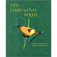 Ten Thousand Birds: Ornithology Since Darwin