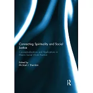 Connecting Spirituality and Social Justice: Conceptualizations and Applications in Macro Social Work Practice
