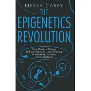 The Epigenetics Revolution: How Modern Biology Is Rewriting Our Understanding of Genetics, Disease, and Inheritance