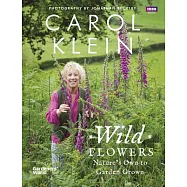 Wild Flowers: Nature’s Own to Garden Grown