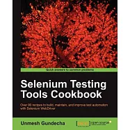 Selenium Testing Tools Cookbook: Over 90 Recipes to Build, Maintain, and Improve Test Automation with Selenium WebDriver