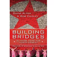 Building Bridges: Is There Hope for North Korea?