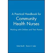A Practical Handbook for Community Health Nurses: Working with Children and Their Parents