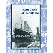 Ohio Tales of the Titanic: The Buckeye State’s Fascinating Connections to the World’s Most Famous Shipwreck