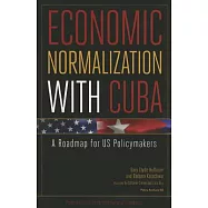 Economic Normalization With Cuba: A Roadmap for Us Policymakers