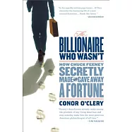 The Billionaire Who Wasn&rsquo;t: How Chuck Feeney Secretly Made and Gave Away a Fortune