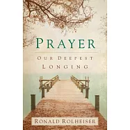 Prayer: Our Deepest Longing