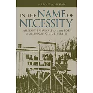 In the Name of Necessity: Military Tribunals and the Loss of American Civil Liberties