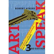 ArtSpeak: A Guide to Contemporary Ideas, Movements, and Buzzwords, 1945 to the Present