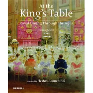 At the King’s Table: Royal Dining Through the Ages