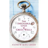 The Impossible Lives of Greta Wells