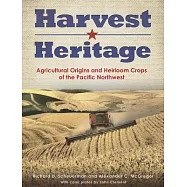 Harvest Heritage: Agricultural Origins and Heirloom Crops of the Pacific Northwest