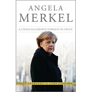 Angela Merkel: A Chancellorship Forged in Crisis