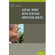 Social Work with African American Males: Health, Mental Health, and Social Policy
