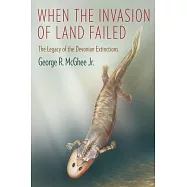 When the Invasion of Land Failed: The Legacy of the Devonian Extinctions