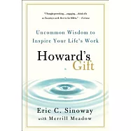 Howard’s Gift: Uncommon Wisdom to Inspire Your Life’s Work