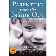 Parenting from the Inside Out: How a Deeper Self-Understanding Can Help You Raise Children Who Thrive: 10th Anniversary
