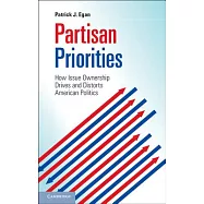 Partisan Priorities: How Issue Ownership Drives and Distorts American Politics