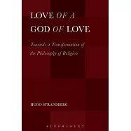 Love of a God of Love: Towards a Transformation of the Philosophy of Religion