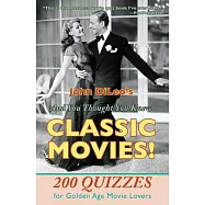 And You Thought You Knew Classic Movies!: 200 Quizzes for Golden Age Movie Lovers
