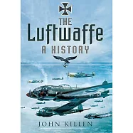 The Luftwaffe: A History