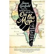 On the Map: A Mind-Expanding Exploration of the Way the World Looks