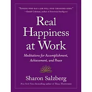 Real Happiness at Work: Meditations for Accomplishment, Achievement, and Peace