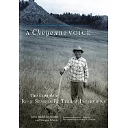 A Cheyenne Voice: The Complete John Stands in Timber Interviews