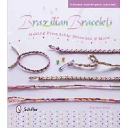 Brazilian Bracelets: Making Friendship Bracelets & More!