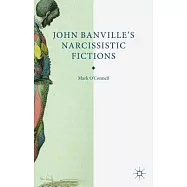 John Banville’s Narcissistic Fictions