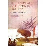 The Landscapes of the Sublime 1700-1830: Classic Ground