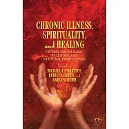 Chronic Illness, Spirituality, and Healing: Diverse Disciplinary, Religious, and Cultural Perspectives