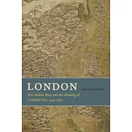 London: The Selden Map and the Making of a Global City, 1549-1689