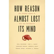 How Reason Almost Lost Its Mind: The Strange Career of Cold War Rationality