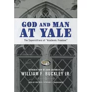 God and Man at Yale: The Superstitions of "Academic Freedom"