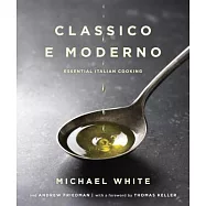 Classico e Moderno: Essential Italian Cooking