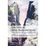 The Unity of Mind, Brain and World: Current Perspectives on a Science of Consciousness