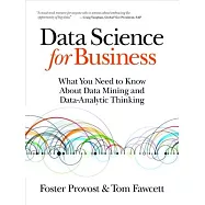 Data Science for Business: What You Need to Know about Data Mining and Data-Analytic Thinking