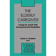 The Elderly Caregiver: Caring for Adults With Developmental Disabilities