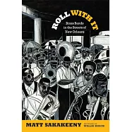 Roll with It: Brass Bands in the Streets of New Orleans